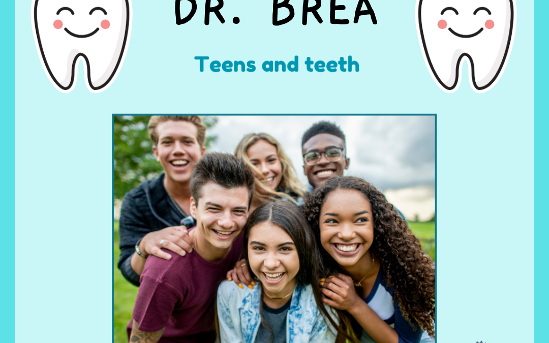 Teens & Teeth — Advice for Parents from Dr. Brea